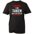Warning I'm Taken T-shirt Realtionship Status Couples Valentines Unisex Gift Tee