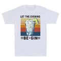 Wine Short New Vintage T-shirt Let Funny sleeve The Men's Be-Gin Tee Evening