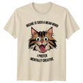 Insane Is Such A Mean Word Cat Pun T-Shirt, Mentally Creative