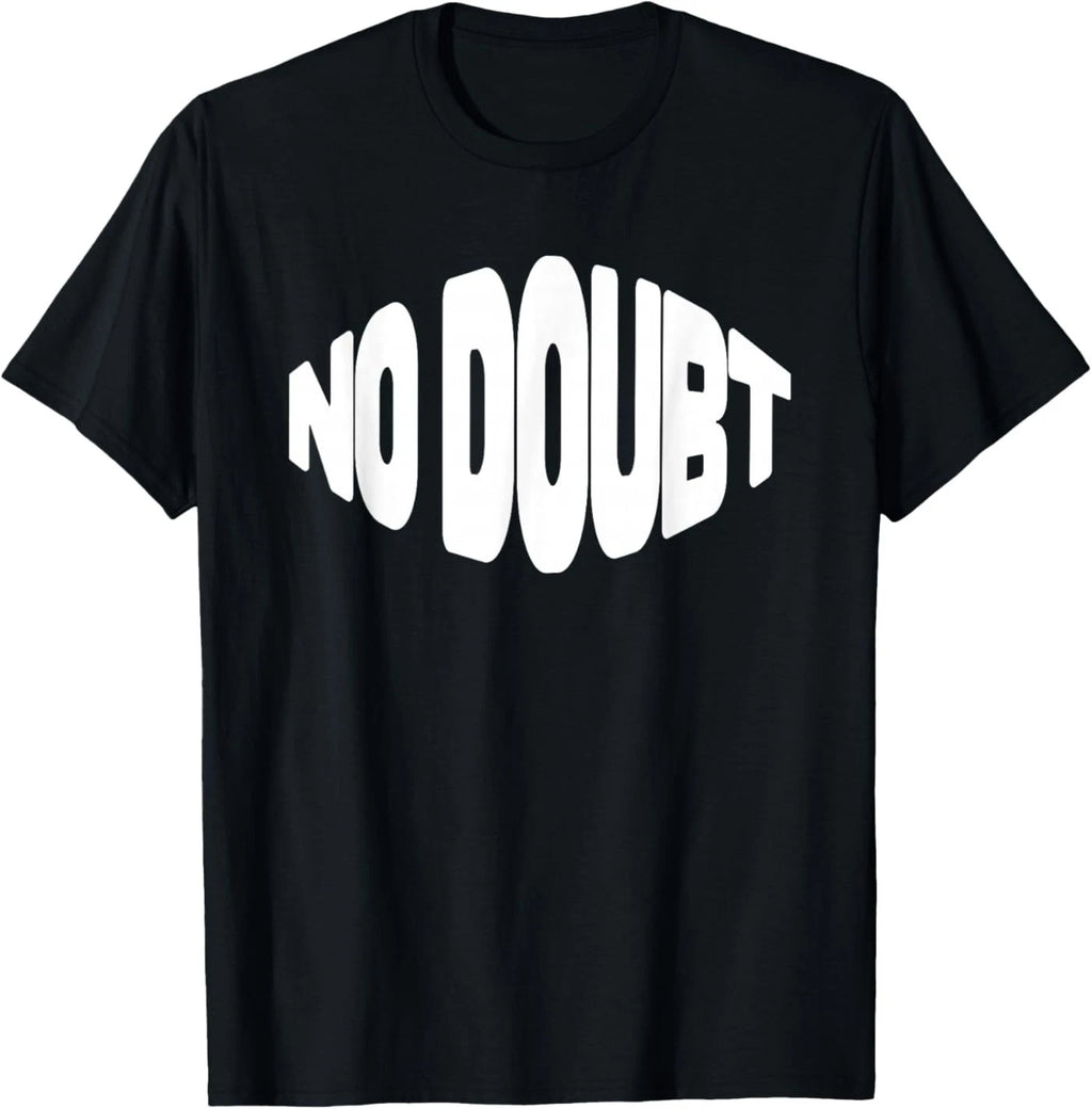 No Doubt Simple Funny Self Confidence & Encouragement T-Shirt