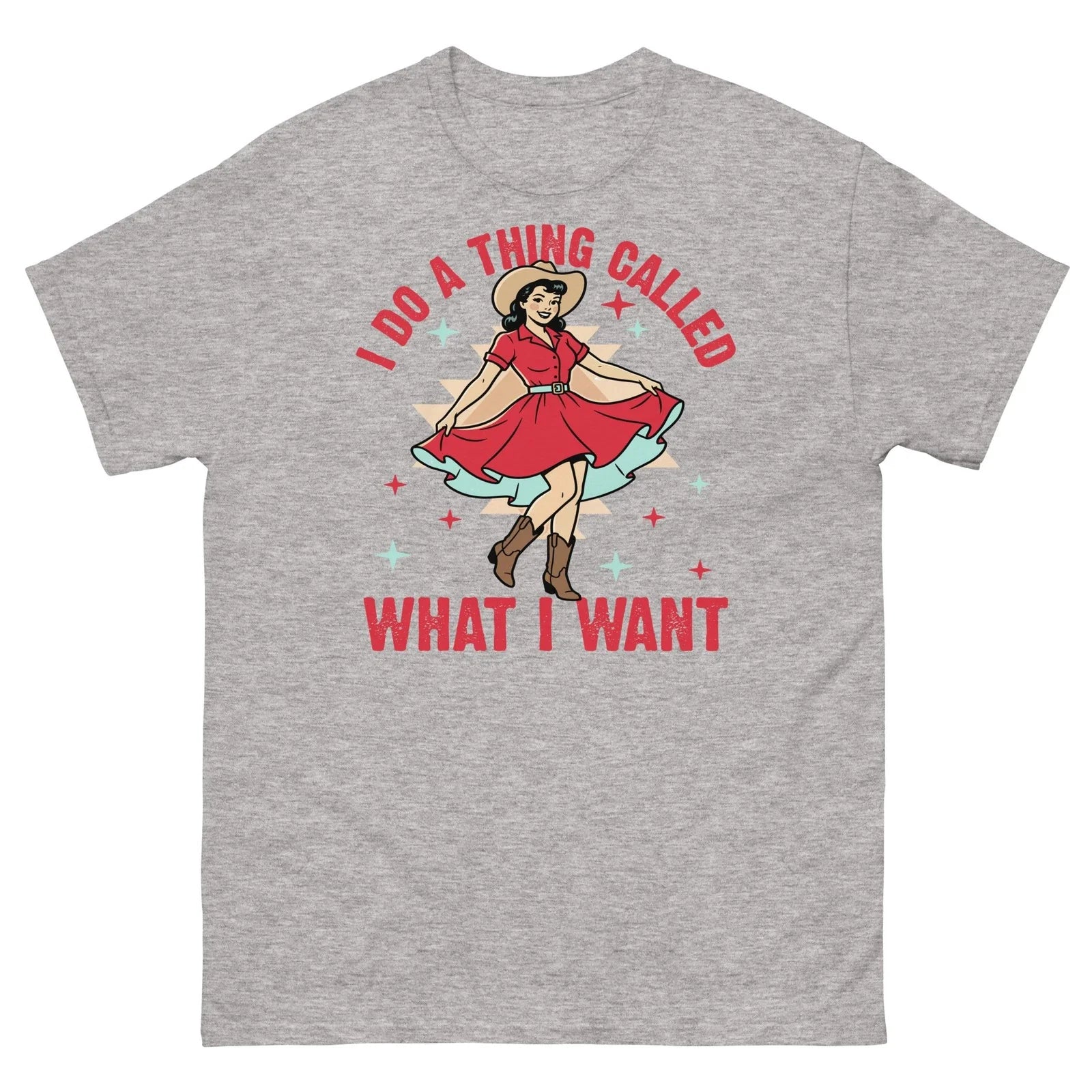 I Do a Thing Called What I Want Western Cowgirl Sarcastic Unisex Classic Tee