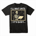 I'll Wait Until It's Quiet Funny Introvert Humor T-Shirt, Comfortable Gift Tee