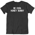 Be Cool Honey Bunny Pulp Fiction Movie Funny T Shirt Tee Gift New