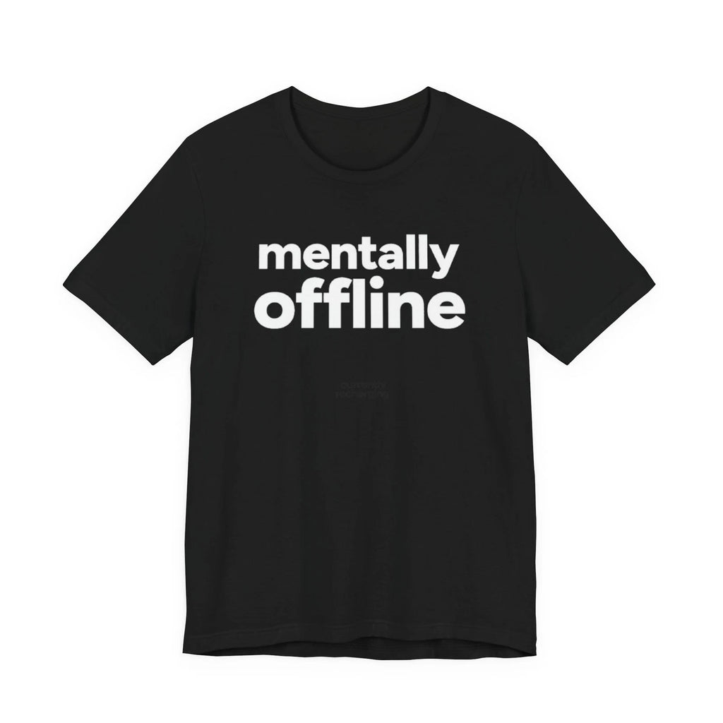 Mentally Offline Shirt Funny Introvert Minimalist Unisex Graphic Tee