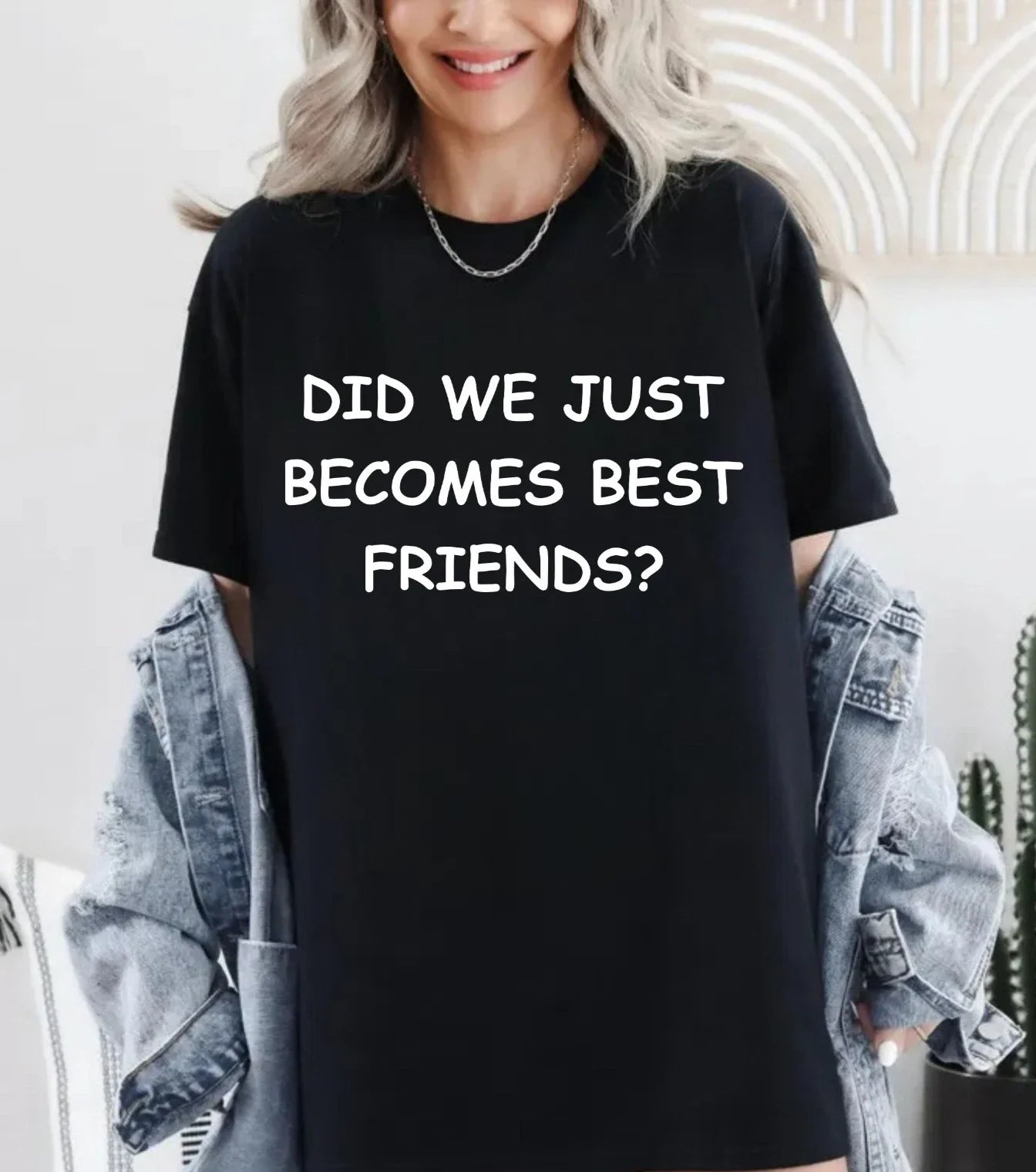 Did We Just Become Best Friends T-Shirt-Funny Comedy Movie-Birthday Gift Tee
