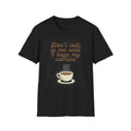 Funny Coffee T-Shirt, Humorous Caffeine Tee, Sarcastic Barista Top, Coffee Lover
