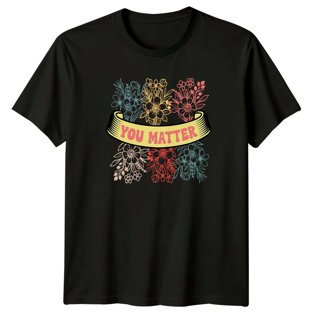 You Matter Womens T-Shirt Boho Floral Motivational Birthday Gift For Her
