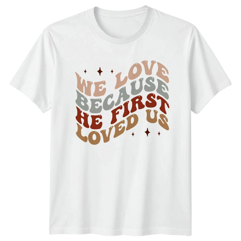 We Love Because He First T-Shirt Christian Boho