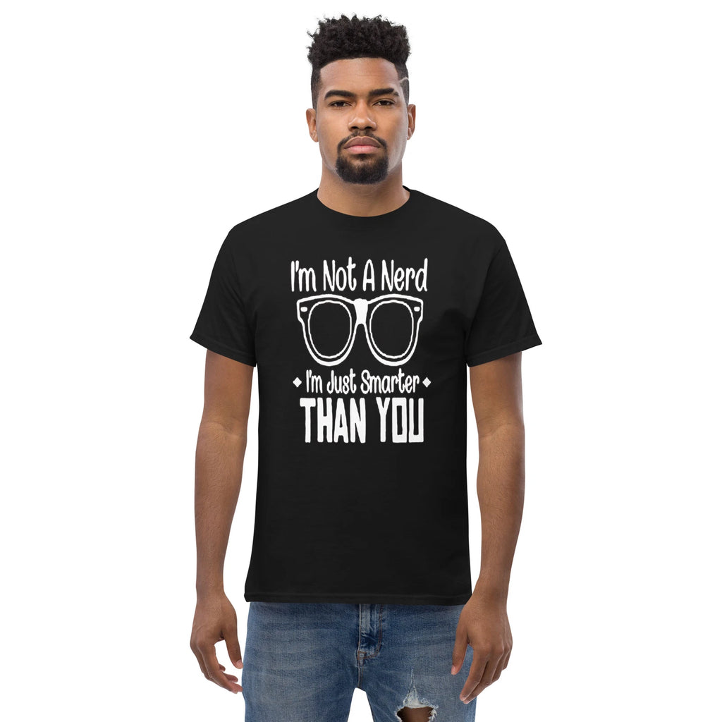 I AM NOT A NERD FUNNY GRAPHIC T SHIRT TRENDY STYLE Men's classic tee