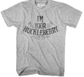 I_m Your Huckleberry Tombstone T-Shirt