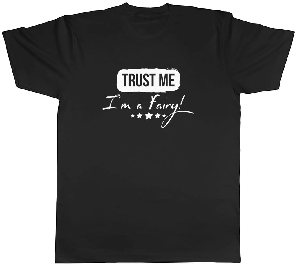 Trust me I'm a Fairy Mens Unisex T-Shirt Tee