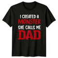 I Created A Monster She Calls Me Dad T-Shirt, Funny Fathers Day