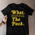 Wait What The Actual F**k Sarcastic Humor T-Shirt Funny Saying Tee