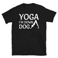 I'm Down Dog Joke Pose Sassy Sarcastic Yoga Joke