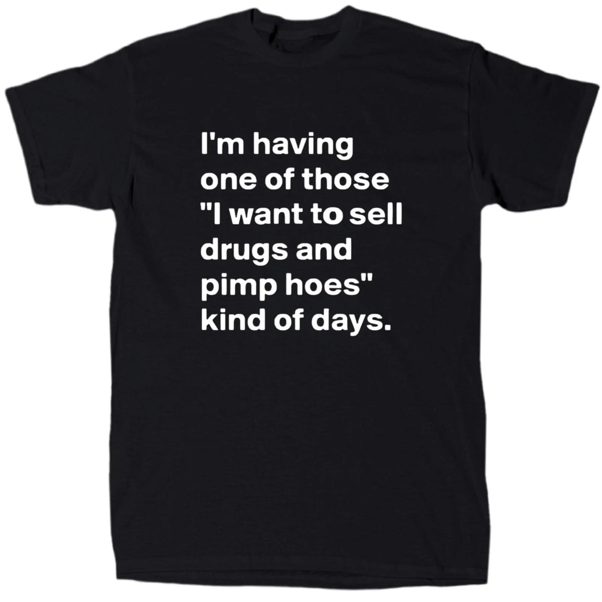 Sell drugs and pimp hoes men’s funny offensive T-Shirt - Cotton - Gift - Black