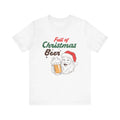Funny Santa Christmas Beer Shirt Full of Christmas Beer Adult Unisex T-Shirt