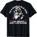I'm A Simple Old Man I Am Grumpy and I Like Boobs (On Back)  unisex T-Shirt