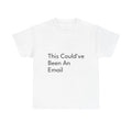 This Could’ve Been An Email Shirt Funny Casual Graphic Tee Joke Gift
