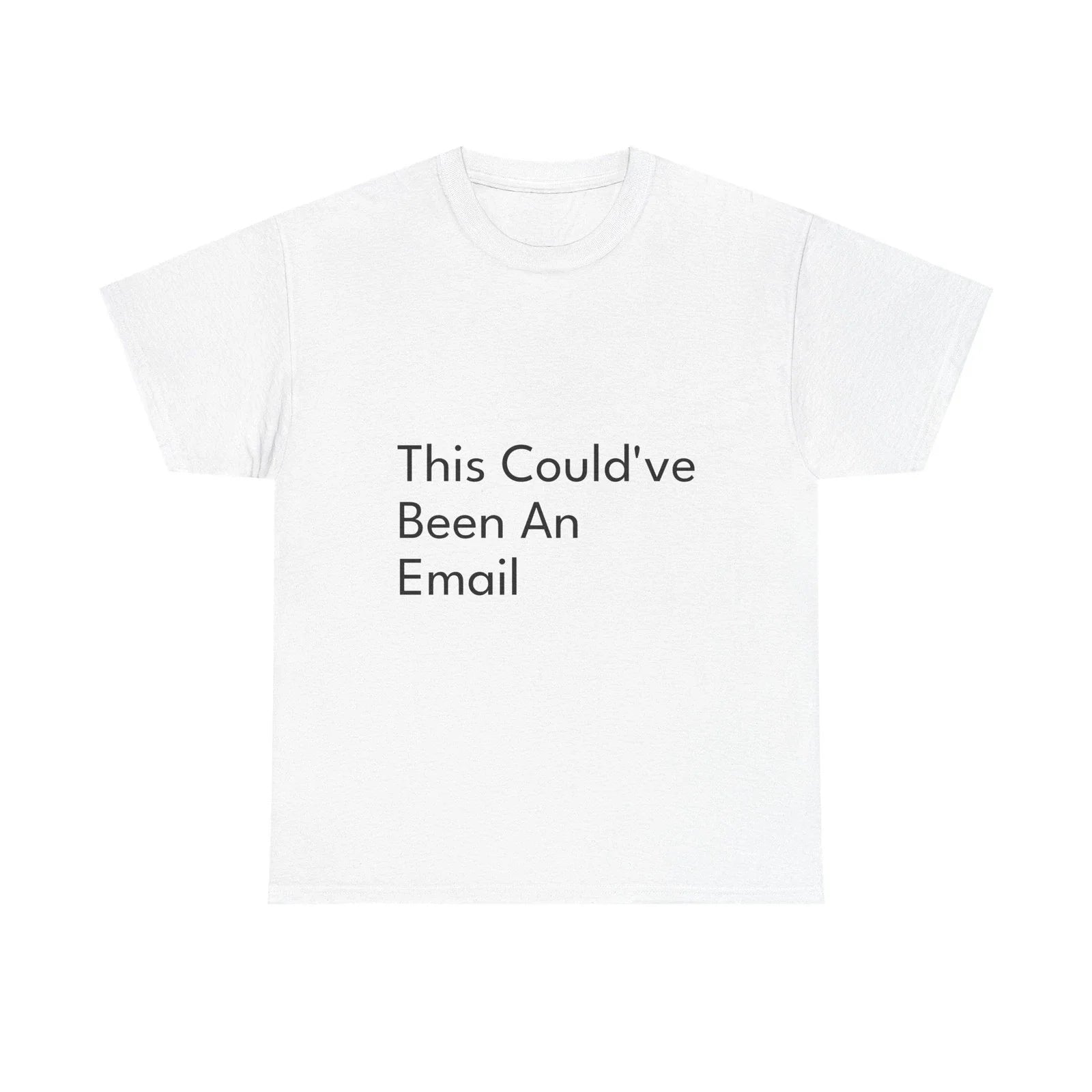 This Could’ve Been An Email Shirt Funny Casual Graphic Tee Joke Gift