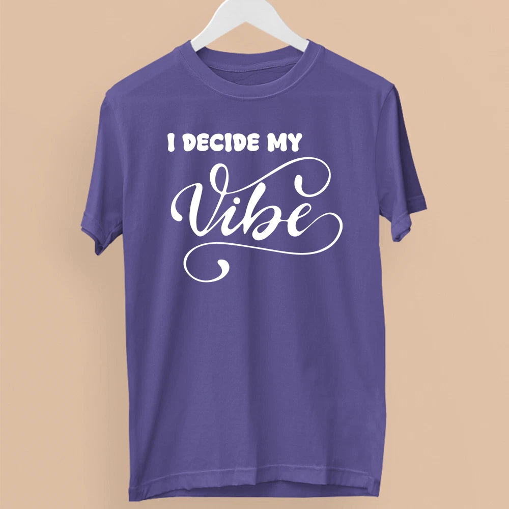 I Decide My Vibe T-Shirt Confident Motivational Trendy Style Fashion Gift