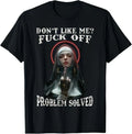 NEW! DON'T LIKE-ME F-OFF Nun Design Best Gift Idea Tee T-Shirt