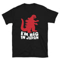 I'm Big In Japan Sarcastic Sarcasm Funny T-Shirt