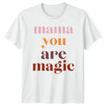 Mama You Are Magic Womens T-Shirt Mothers Day Gift For Her