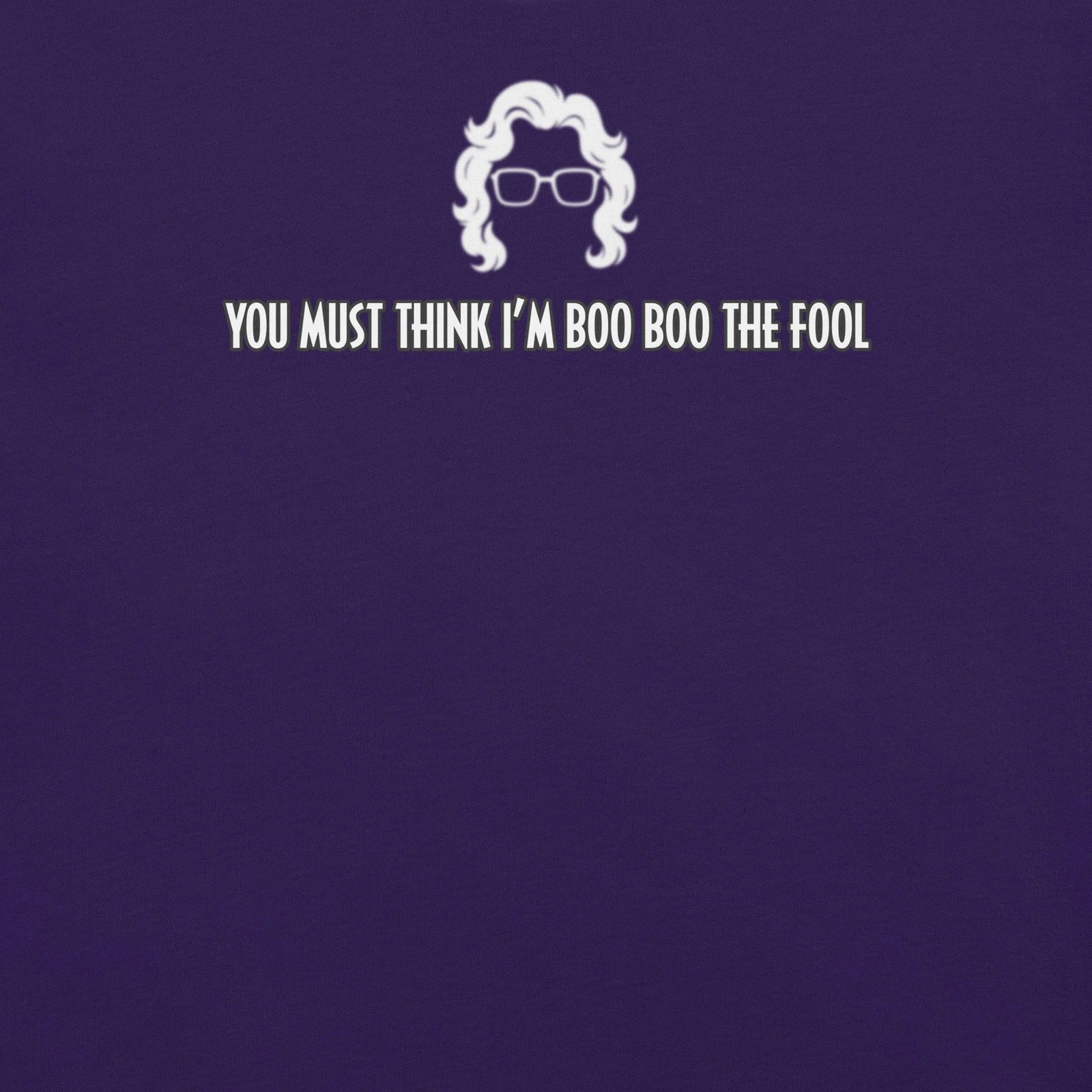 you must think i’m boo boo the fool | funny Madea quote t-shirt