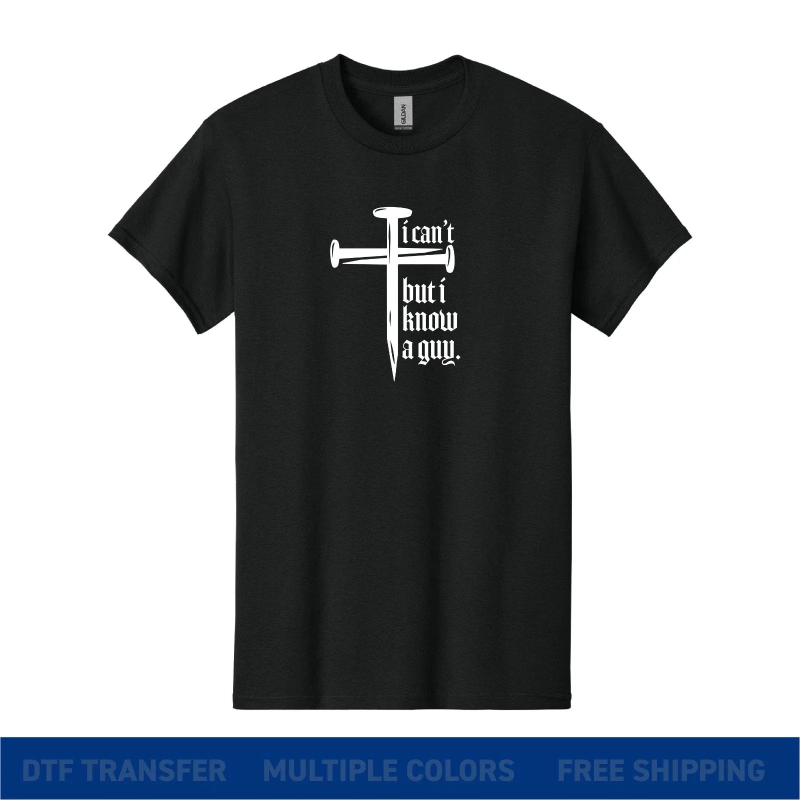 I Can’t But I Know a Guy T-Shirt Christian Cross Nails Faith Shirt Unisex
