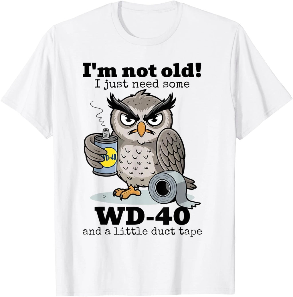 Owl I'm Not Old I Just Need Some WD-40 _ A Little Duct Tape Gift Unisex T-Shirt