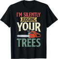 Silently Judging Trees Arborist Logger Woodworker Chainsaw Gift Unisex T-Shirt