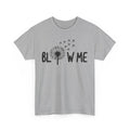Sarcastic T-Shirt | Witty & Clever Humor Shirt - Blow Me Tee