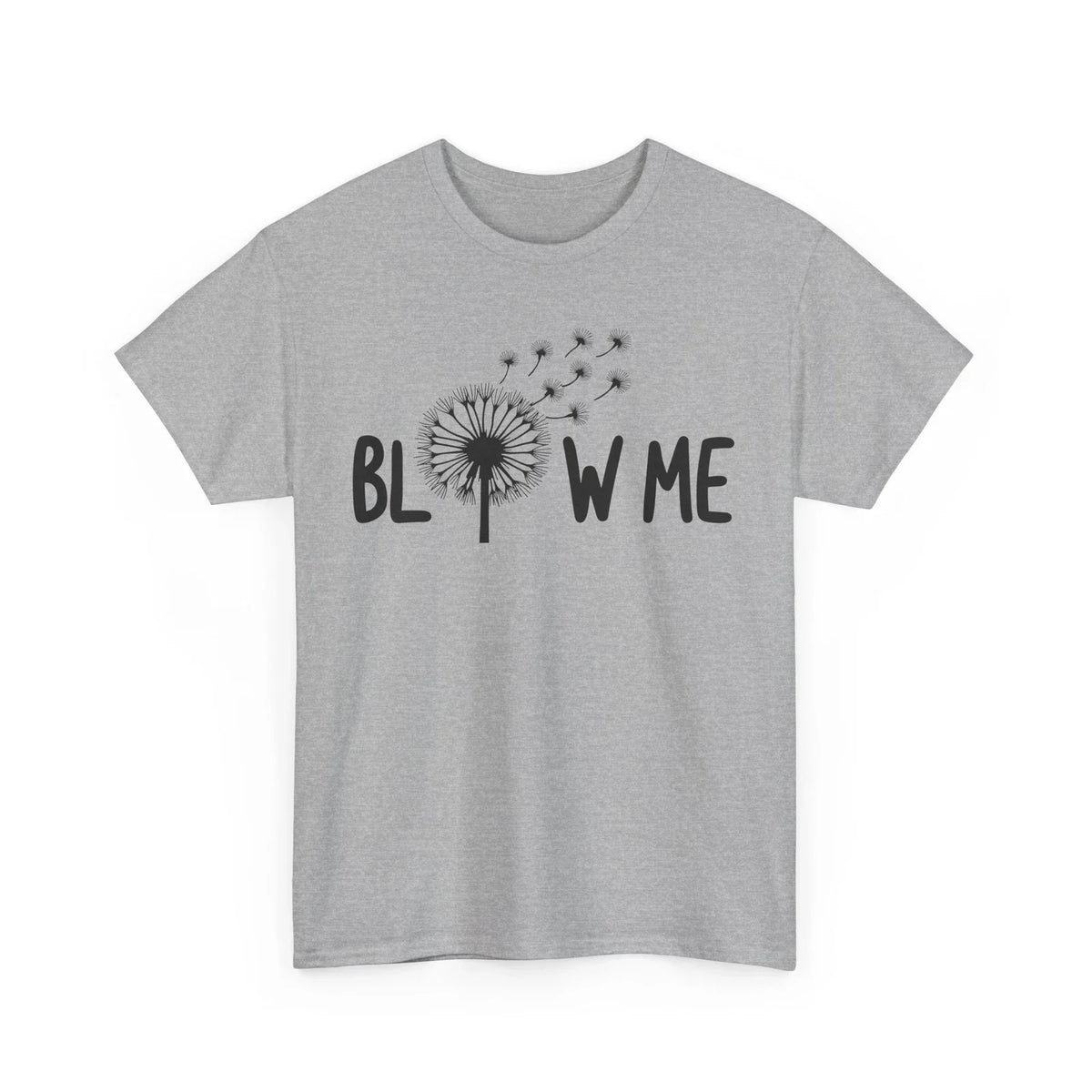 Sarcastic T-Shirt | Witty & Clever Humor Shirt - Blow Me Tee
