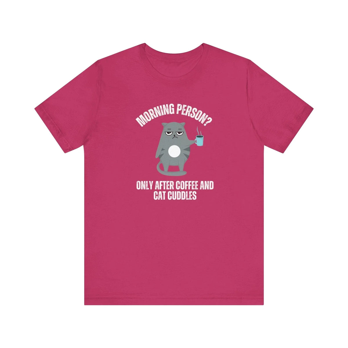 Morning Person? Only After Coffee and Cat Cuddles Tshirt - Cat Lover's Routine