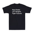Read Books Lift Weights Fight Fascists Funny Reading Saying Gift Men's T-Shirt