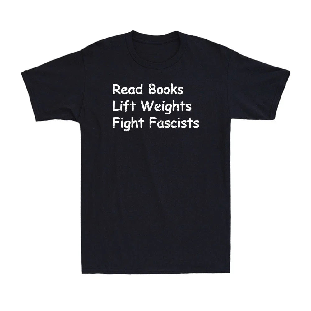 Read Books Lift Weights Fight Fascists Funny Reading Saying Gift Men's T-Shirt