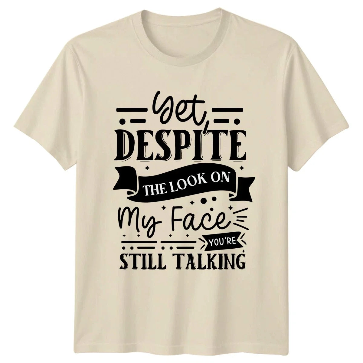 Get Despite The Look On Unisex T-Shirt Sarcastic Humor Birthday Gift