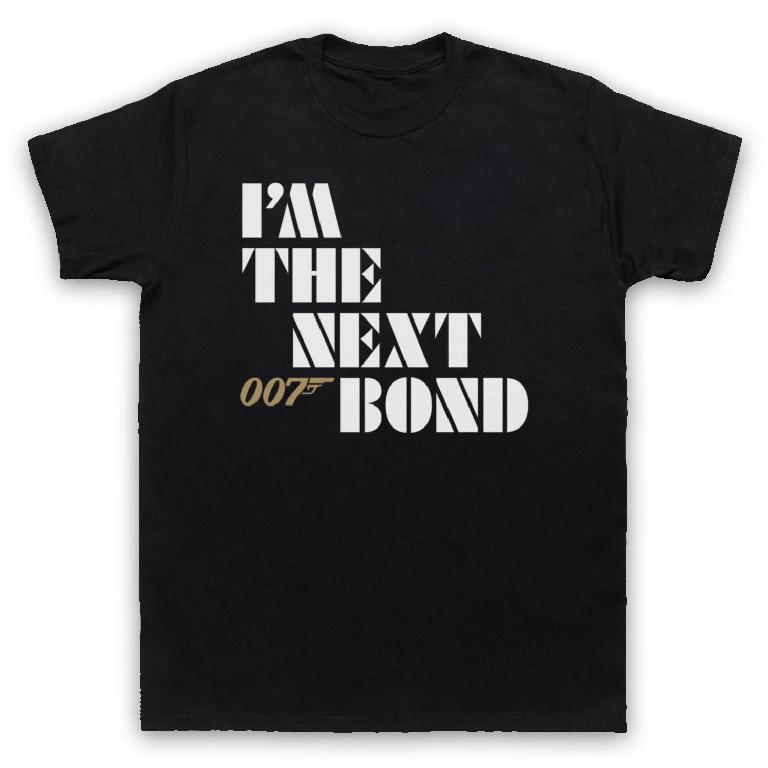 I'M THE NEXT BOND SECRET AGENT DOUBLE O 00 MI6 THE NAME MENS & WOMENS T-SHIRT