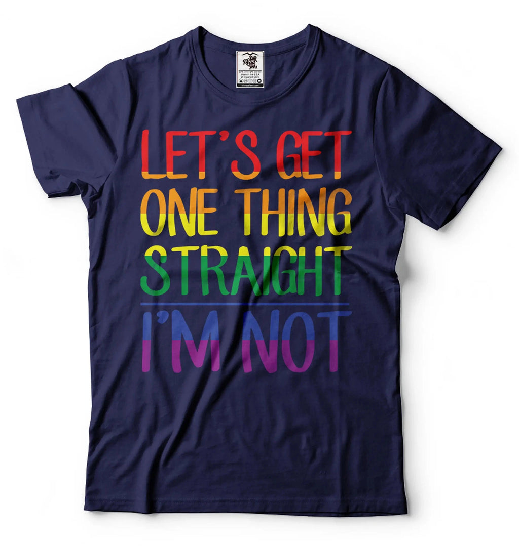 Let's Get One Thing Straight I'm Not Shirt Funny LGBT Shirt LGBTQ Rainbow Shirt