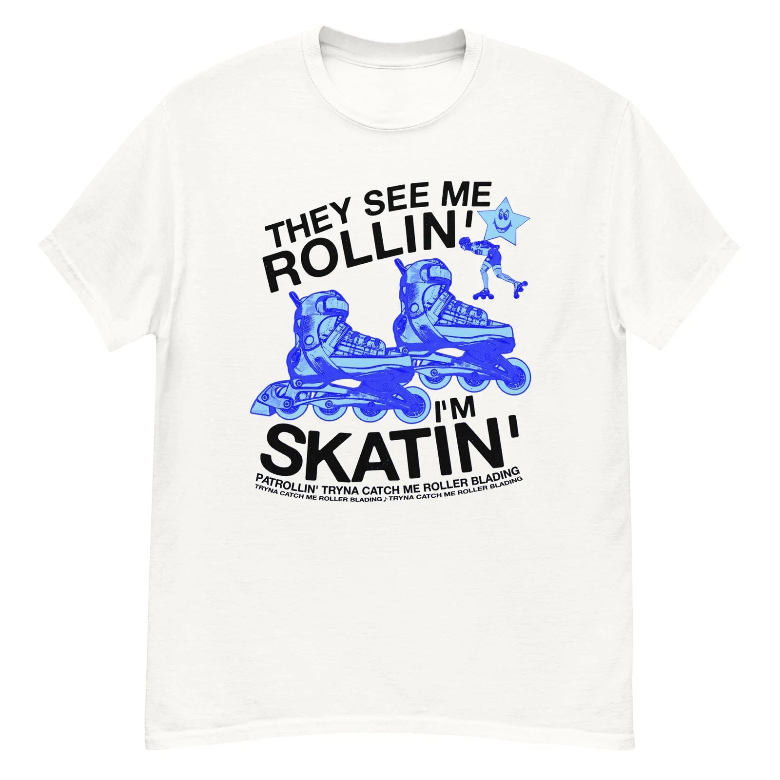 They See Me Rollin I'm Skatin Tryna Catch Me Roller Blading Funny Y2K T-Shirt