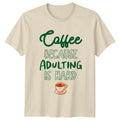 Coffee Because Adulting Is Hard T-Shirt Funny Coffee Lover Gift