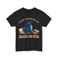 Easily Distracted By Dragons and Books Dragons Lovers Reader Women Men T-Shirt