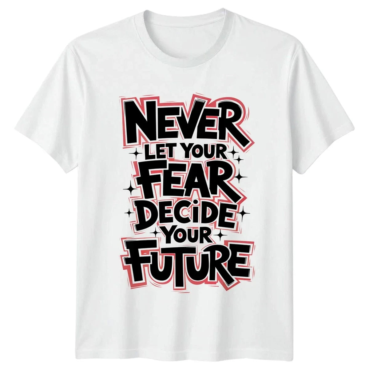 Never Let Your Fear Decide T-Shirt Motivational Gift For Him And Her