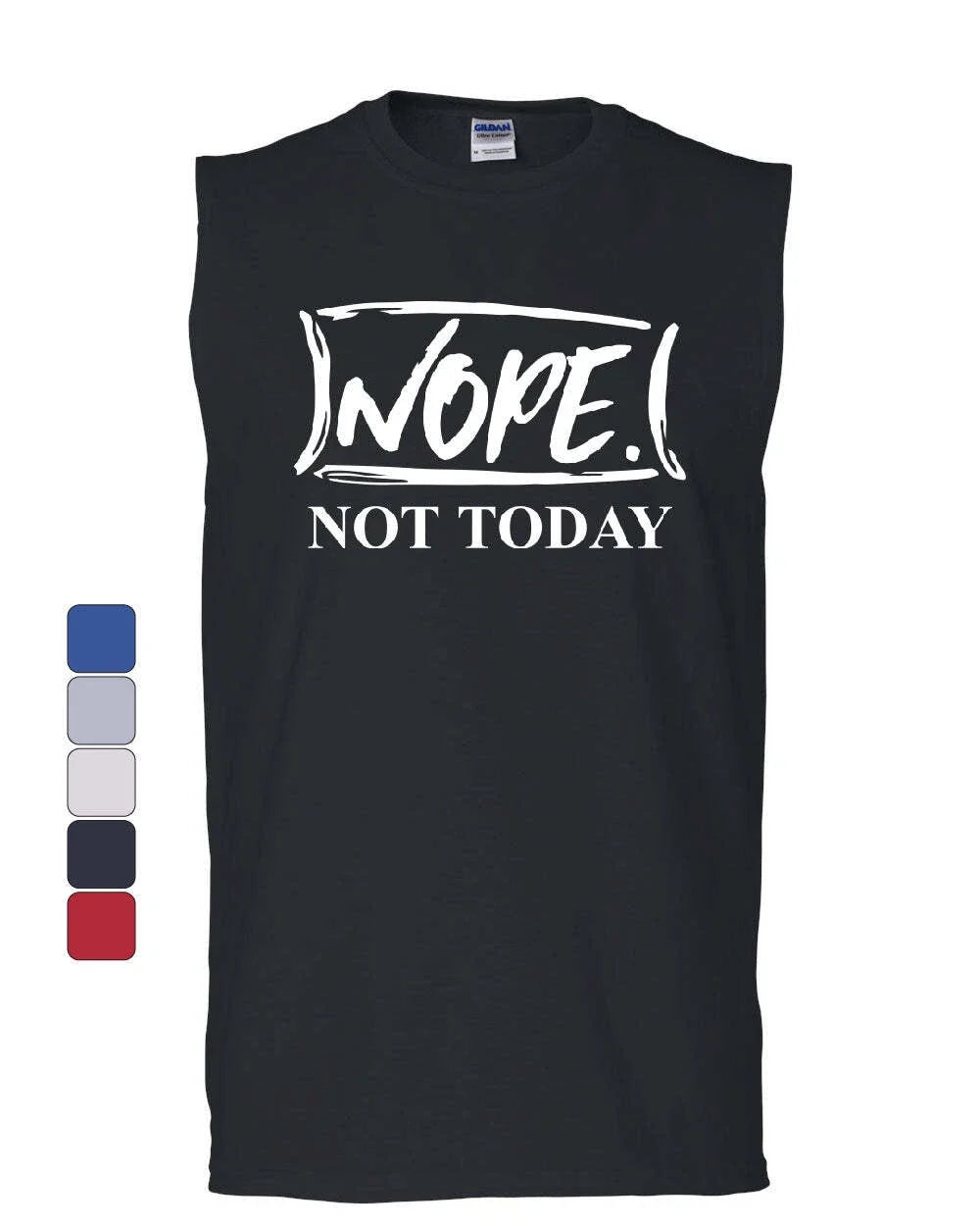 Nope Not Today Muscle Shirt Procrastination Lazy Funny College Humor Sleeveless