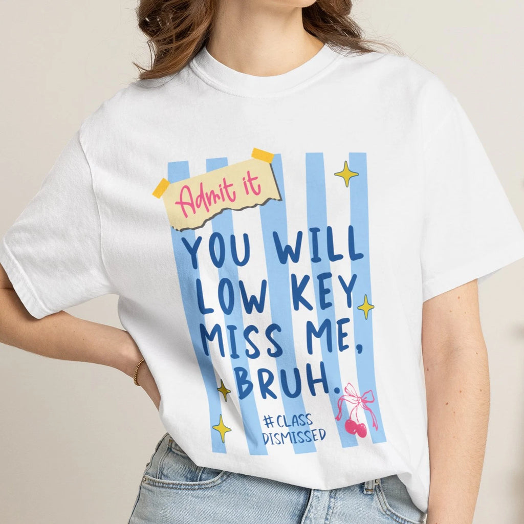 Last Day Of School You Will Miss Me Bruh Teacher Summer Comfort Colors T-Shirt