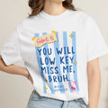 Last Day Of School You Will Miss Me Bruh Teacher Summer Comfort Colors T-Shirt