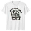 Cant Adult Today Too Tired T-Shirt Lazy Sloth Animal Humor Birthday