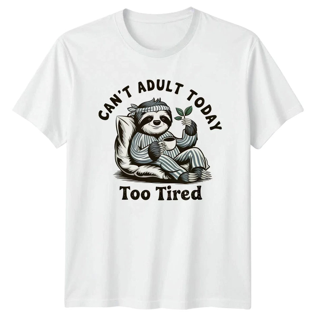 Cant Adult Today Too Tired T-Shirt Lazy Sloth Animal Humor Birthday