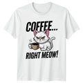 Coffee Right Meow T-Shirt Cat Lovers Coffee Drinker Birthday Gift