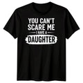 You Cant Scare Me I Have A Daughter Father Daughter Family Mens T-Shirt